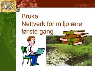 bruke nettverk for milj l re f rste gang