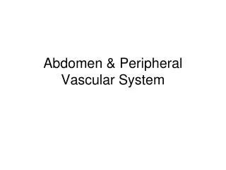Abdomen &amp; Peripheral Vascular System