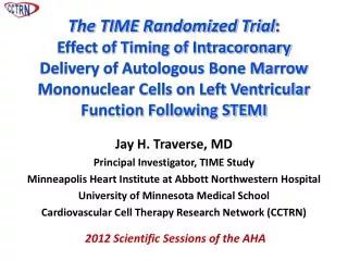 Jay H. Traverse, MD Principal Investigator, TIME Study