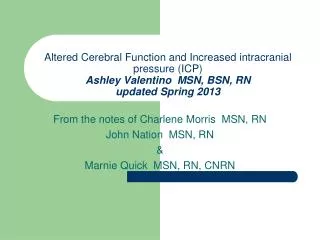 From the notes of Charlene Morris MSN, RN John Nation MSN, RN &amp; Marnie Quick MSN, RN, CNRN