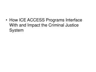 How ICE ACCESS Programs Interface With and Impact the Criminal Justice System