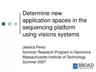 Determine new application spaces in the sequencing platform using visions systems