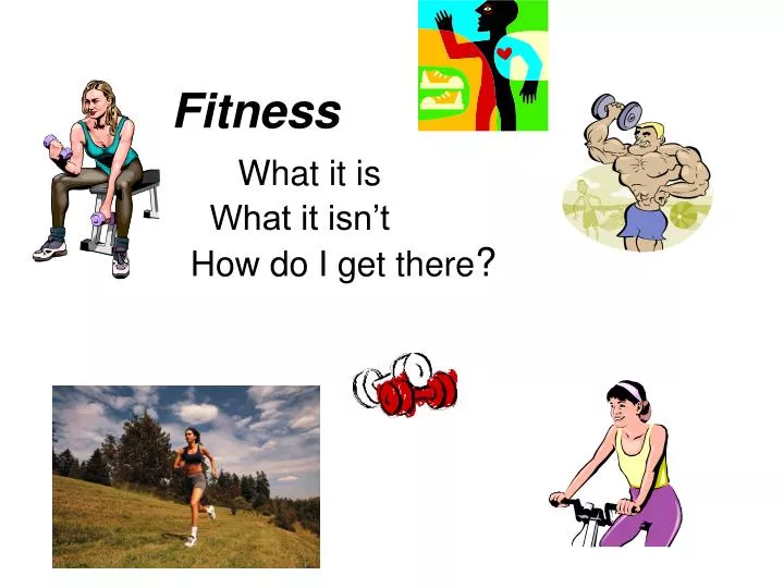 fitness what it is what it isn t how do i get there