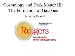 Cosmology and Dark Matter III: The Formation of Galaxies