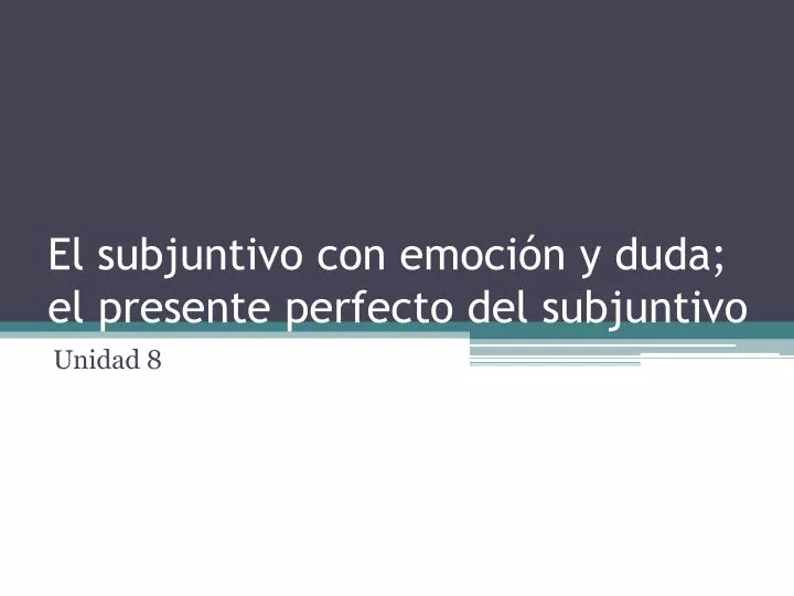 el subjuntivo con emoci n y duda el presente perfecto del subjuntivo
