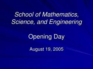 school of mathematics science and engineering opening day