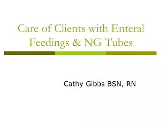 Care of Clients with Enteral Feedings &amp; NG Tubes