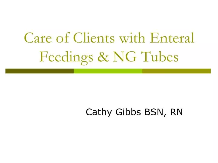 care of clients with enteral feedings ng tubes