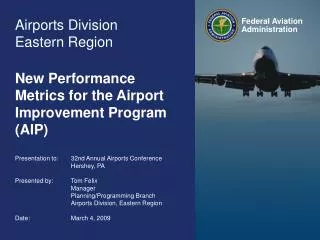 Airports Division Eastern Region New Performance Metrics for the Airport Improvement Program (AIP)