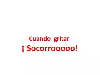 cuando gritar socorrooooo