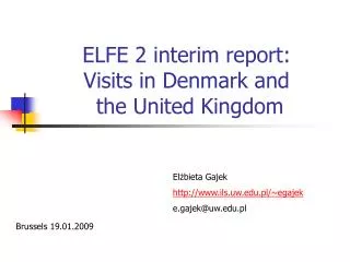 ELFE 2 interim report: Visits in Denmark and the United Kingdom