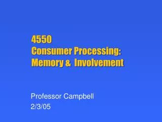4550 Consumer Processing: Memory &amp; Involvement