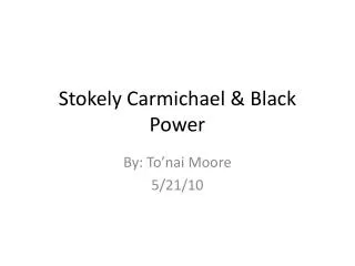 Stokely Carmichael &amp; Black Power