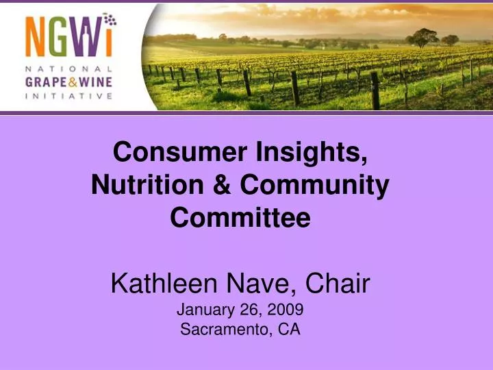 consumer insights nutrition community committee kathleen nave chair january 26 2009 sacramento ca