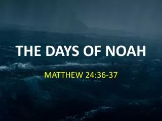 THE DAYS OF NOAH