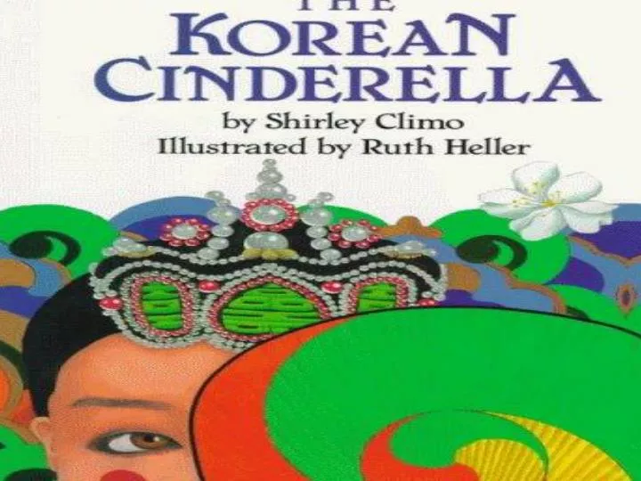the korean cinderella by shirley climo illustrated by ruth heller