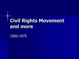 Civil Rights Movement and more
