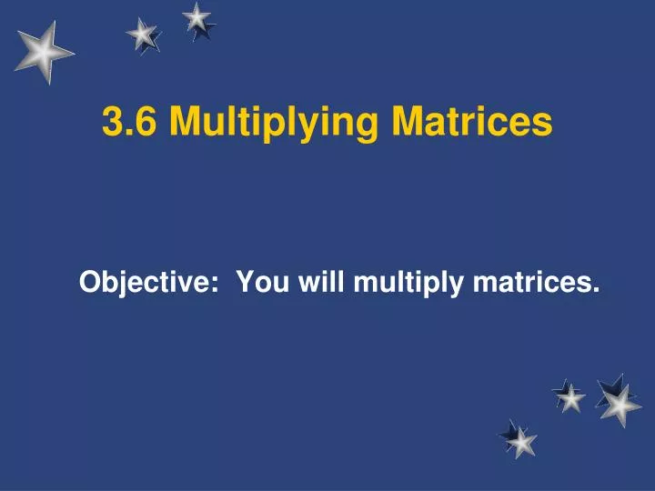 3 6 multiplying matrices