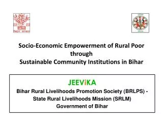 Socio-Economic Empowerment of Rural Poor through Sustainable Community Institutions in Bihar