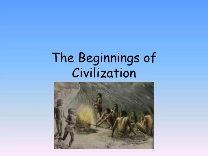 the beginnings of civilization