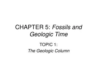 CHAPTER 5: Fossils and Geologic Time