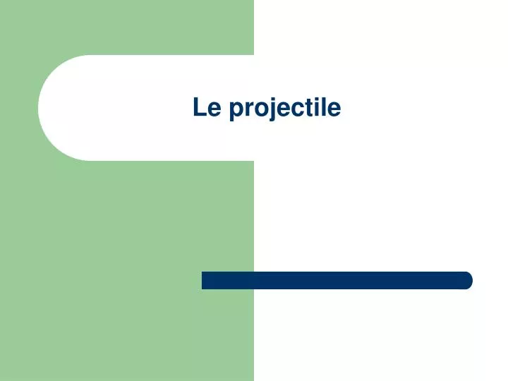 le projectile