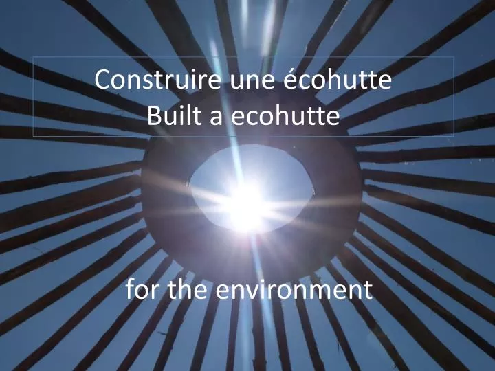 construire une cohutte built a ecohutte