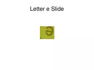 Letter e Slide
