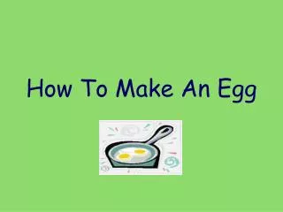 How To Make An Egg