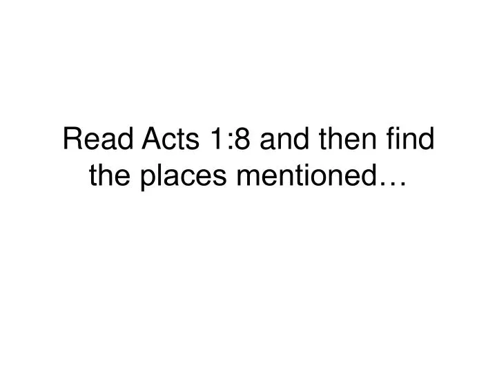 read acts 1 8 and then find the places mentioned