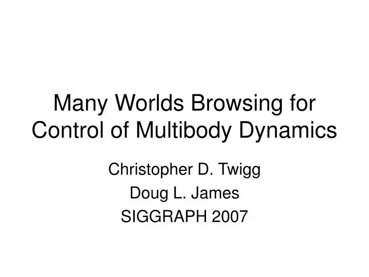 many worlds browsing for control of multibody dynamics