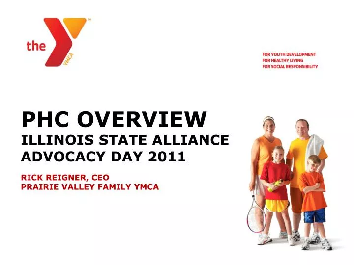 phc overview illinois state alliance advocacy day 2011 rick reigner ceo prairie valley family ymca
