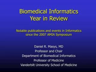 Daniel R. Masys, MD Professor and Chair Department of Biomedical Informatics Professor of Medicine