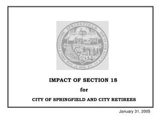 IMPACT OF SECTION 18 for CITY OF SPRINGFIELD AND CITY RETIREES