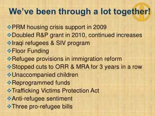 PRM housing crisis support in 2009 Doubled R&amp;P grant in 2010, continued increases