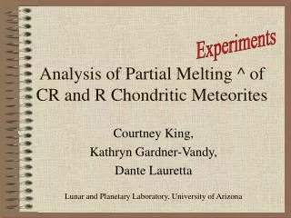 Analysis of Partial Melting ^ of CR and R Chondritic Meteorites