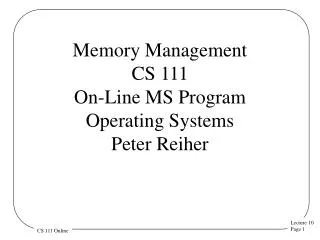 Memory Management CS 111 On-Line MS Program Operating Systems Peter Reiher