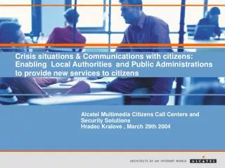 Alcatel Multimedia Citizens Call Centers and Security Solutions Hradec Kralove , March 29th 2004