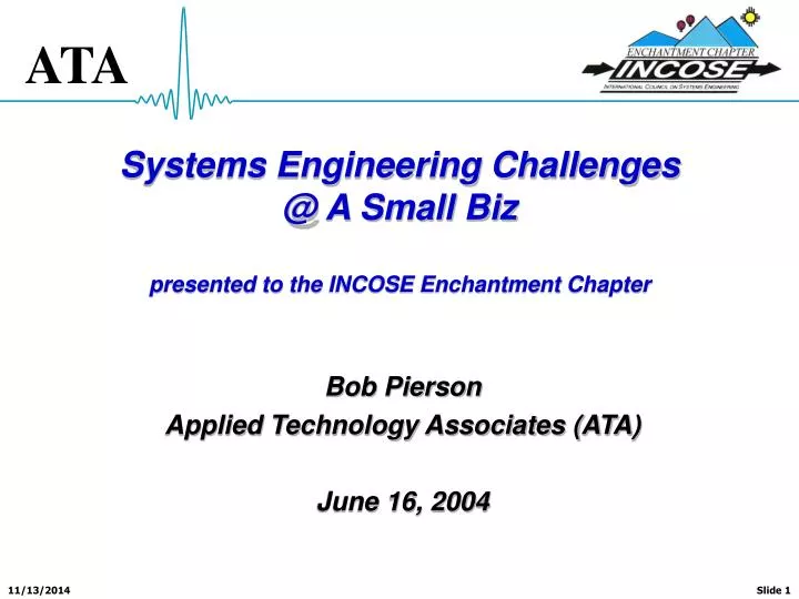 systems engineering challenges @ a small biz presented to the incose enchantment chapter