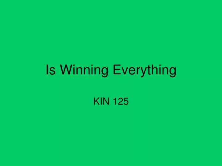 is winning everything