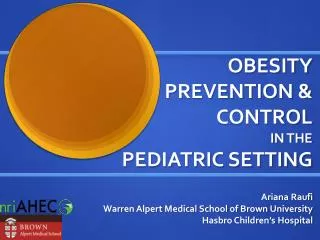 OBESITY PREVENTION &amp; CONTROL IN THE PEDIATRIC SETTING