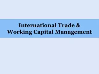 International Trade &amp; Working Capital Management