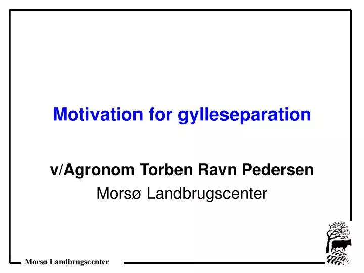 motivation for gylleseparation