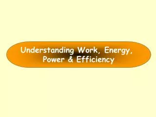 Understanding Work, Energy, Power &amp; Efficiency