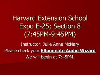Harvard Extension School Expo E-25; Section 8 (7:45PM-9:45PM)