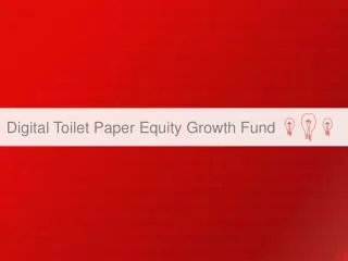 Digital Toilet Paper Equity Growth Fund
