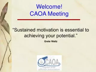 Welcome! CAOA Meeting