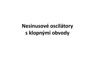nesinusov oscil tory s klopn mi obvody