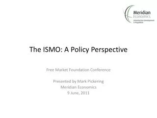 The ISMO: A Policy Perspective