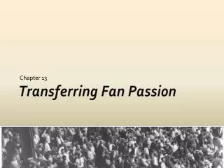 Transferring Fan Passion